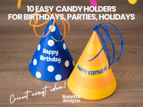10 Easy Cricut Candy Holders for Birthdays, Parties & Holidays - BanettaDesigns - SVG designs, seamless digital paper, clipart